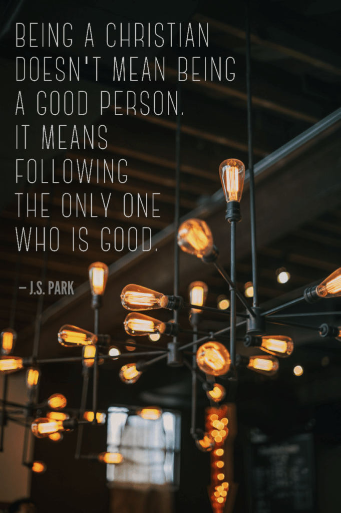 Being a Christian good person only who is good Instagram JSPark